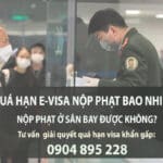 quá hạn e-visa nộp phạt ở đâu? nộp phạt ở sân bay được không