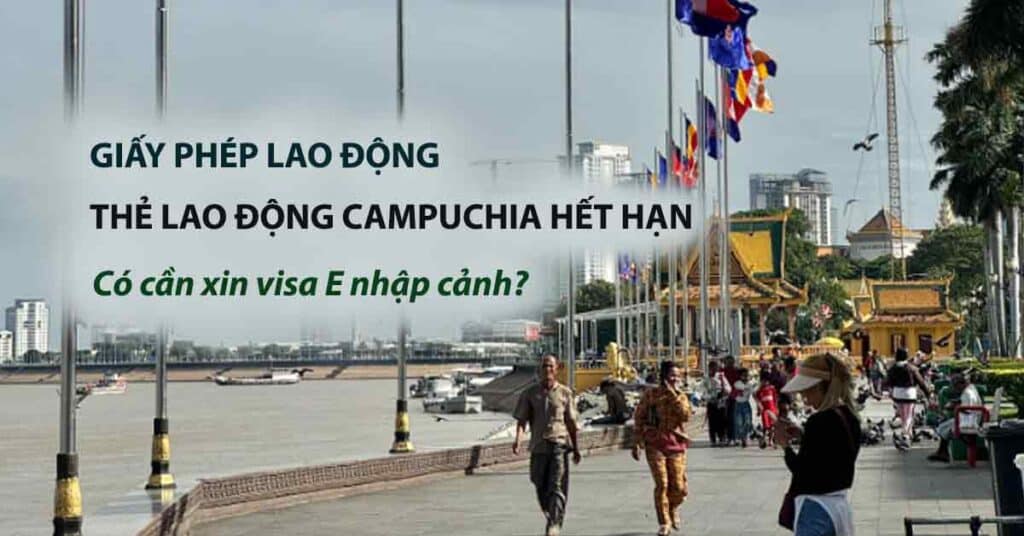 thẻ lao động campuchia hết hạn sang lại có cần visa e không